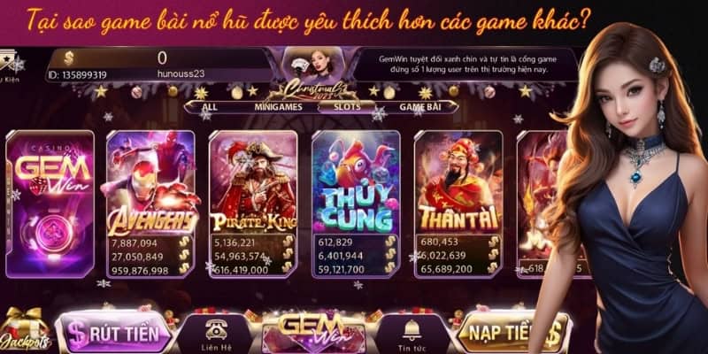 Những điểm hấp dẫn từ game bài nổ hũ